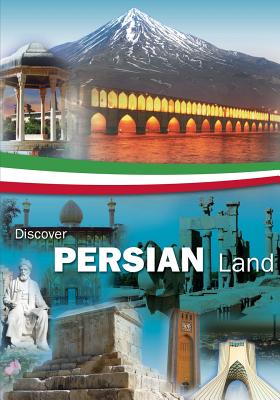 Discover Persian Land: A beautiful land in the Middle East With many Historical and Natural attractions By Afsheen Barazandeh Cover Image