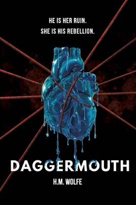 Daggermouth: A Dark Dystopian Romance (Heart #1) By H. M. Wolfe Cover Image