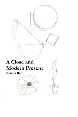 A Close and Modern Present By Kianna Rain Cover Image