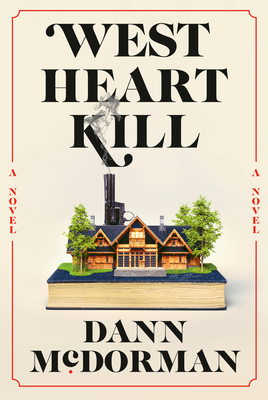 West Heart Kill: A novel By Dann McDorman Cover Image