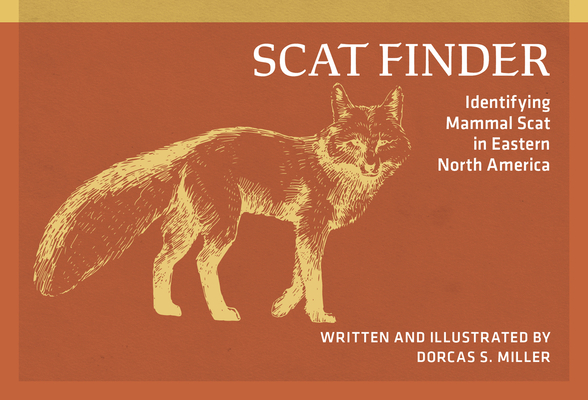 Scat Finder: Identifying Mammal Scat in Eastern North America (Nature Study Guides)