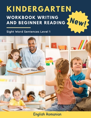 Kindergarten Workbook Writing And Beginner Reading Sight Word Sentences Level 1 English Romanian: 100 Easy readers cvc phonics spelling readiness hand