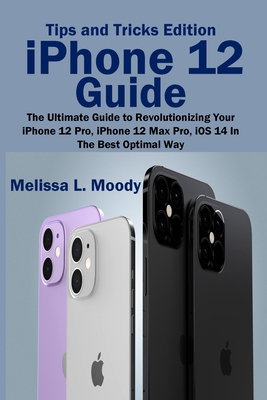 iPhone 12 Guide By Melissa L. Moody Cover Image
