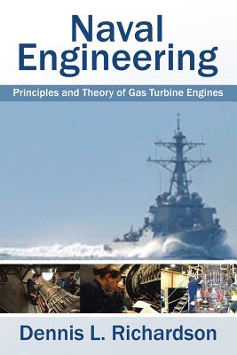 Naval Engineering: Principles and Theory of Gas Turbine Engines By Dennis L. Richardson Cover Image