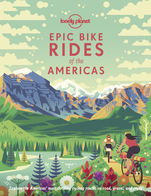 Lonely Planet Epic Bike Rides of the Americas Cover Image