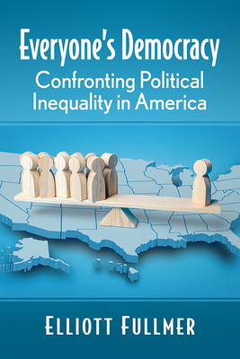 Everyone's Democracy: Confronting Political Inequality in America Cover Image