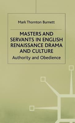 Masters and Servants in English Renaissance Drama and Culture: Authority and Obedience (Early Modern Literature in History)
