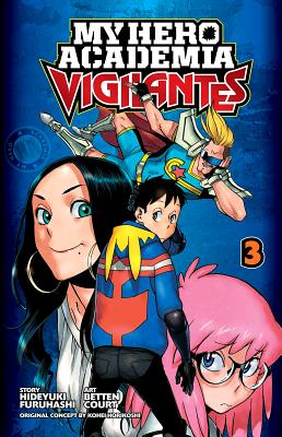 My Hero Academia: Vigilantes, Vol. 3 By Kohei Horikoshi (Created by), Hideyuki Furuhashi, Betten Court (Illustrator) Cover Image
