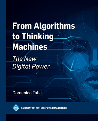 From Algorithms to Thinking Machines: The New Digital Power (ACM Books)