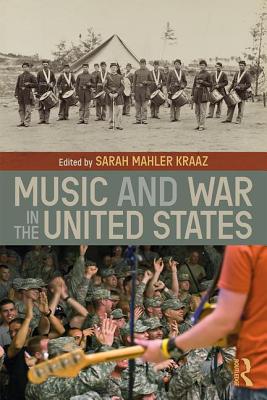 Music and War in the United States By Sarah Kraaz (Editor) Cover Image