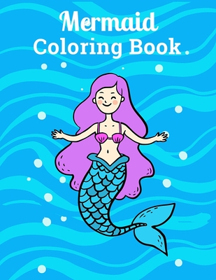 Mermaid Coloring Book: Cute, Unique Coloring Pages with Beautiful Mermaids,  Underwater World, and its Inhabitants for Kids (Paperback)