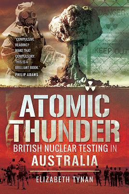 Atomic Thunder: British Nuclear Testing in Australia Cover Image