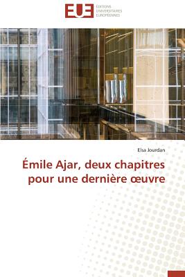 Émile Ajar, Deux Chapitres Pour Une Dernière Uvre (Omn.Univ.Europ.) By Jourdan-E Cover Image