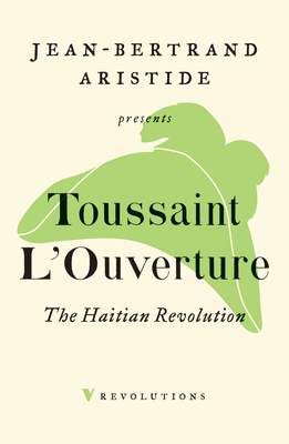 The Haitian Revolution By Toussaint L'Ouverture, Jean-Bertrand Aristide (Introduction by), Nick Nesbitt (Editor) Cover Image