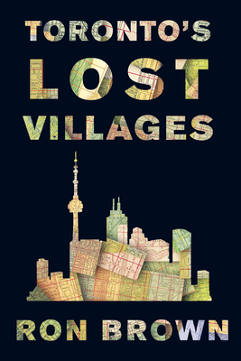 Toronto's Lost Villages By Ron Brown Cover Image