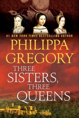 Three Sisters, Three Queens (The Plantagenet and Tudor Novels) Cover Image
