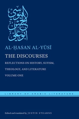 The Discourses: Reflections on History, Sufism, Theology, and Literature--Volume One (Library of Arabic Literature #16)