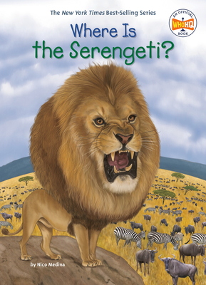 Where Is the Serengeti? (Where Is?) By Nico Medina, Who HQ, Manuel Gutierrez (Illustrator) Cover Image