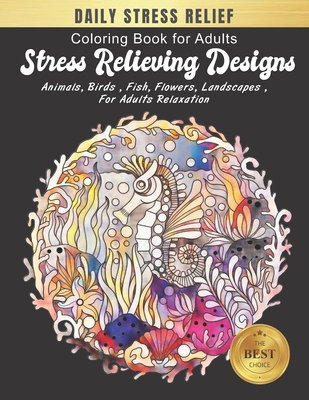 Coloring Book for Adults Stress Relieving Designs: Daily Stress Relieving Designs Animals, Flowers, Fish and more Seahorse Designs for Adults Relaxati By Hanna Publishing Cover Image
