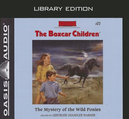 The Mystery of the Wild Ponies (Library Edition) (The Boxcar Children Mysteries #77) By Gertrude Chandler Warner, Tim Gregory (Narrator) Cover Image