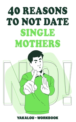 40 Reasons To Not Date Single Mothers Cover Image