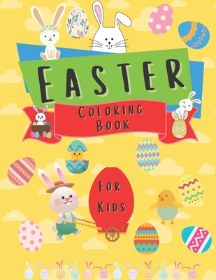 Easter Coloring Book for Kids: Amazing Collection with Bunnies, Eggs, Easter Chicks and many more for Boys, Girls, Preschool, best for kids age 3-8. By John Watsbe Cover Image