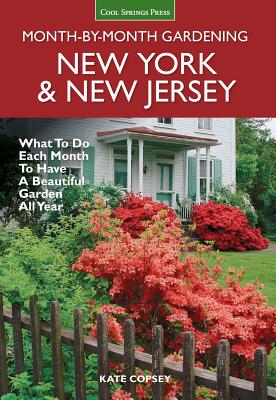 New York & New Jersey Month-by-Month Gardening: What to Do Each Month to Have a Beautiful Garden All Year (Month By Month Gardening) Cover Image