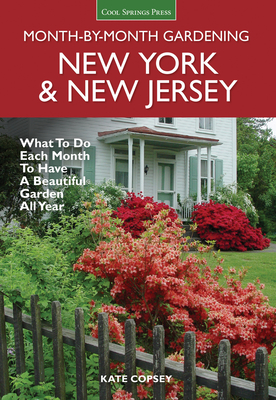 New York & New Jersey Month-by-Month Gardening: What to Do Each Month to Have a Beautiful Garden All Year (Month By Month Gardening) Cover Image