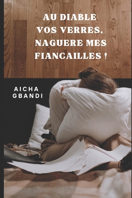 Au diable vos verres, naguère mes fiançailles ! Cover Image