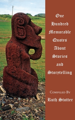 One Hundred Memorable Quotes About Stories and Storytelling Cover Image