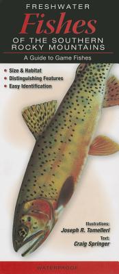 Freshwater Fishes of the Southern Rocky Mountains: A Guide to Game Fishes