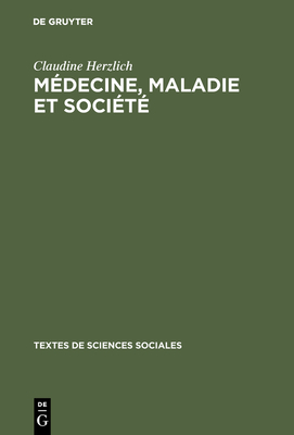 Médecine, maladie et société (Textes de Sciences Sociales #4)