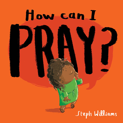 How Can I Pray? By Steph Williams Cover Image
