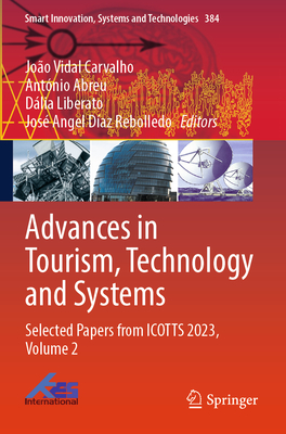 Advances in Tourism, Technology and Systems: Selected Papers from Icotts 2023, Volume 2 (Smart Innovation #384)