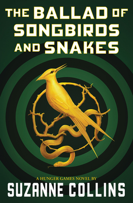 The Ballad of Songbirds and Snakes (A Hunger Games Novel) (The Hunger Games) Cover Image