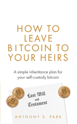 How to Leave Bitcoin to Your Heirs: A simple inheritance plan for your self-custody bitcoin Cover Image