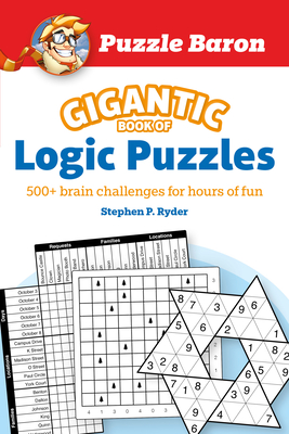 Puzzle Baron's Gigantic Book of Logic Puzzles: 600+ Brain Challenges for Hours of Fun cover