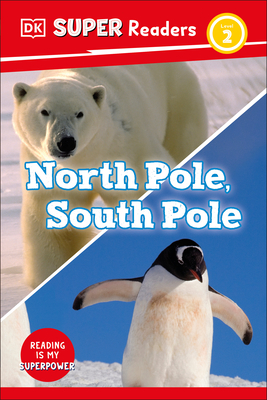 DK Super Readers Level 2 North Pole, South Pole By DK Cover Image