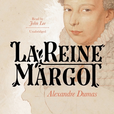 La Reine Margot Lib/E By Alexandre Dumas, David Coward (Editor), David Coward (Introduction by) Cover Image