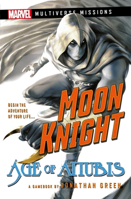 Moon Knight: Age of Anubis: A Marvel: Multiverse Missions Adventure Gamebook Cover Image