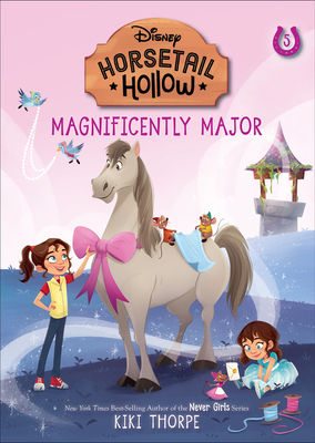 Magnificently Major: Princess Cinderellas Horse (Disneys Horsetail Hollow, Book 5) Cover Image