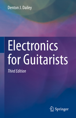 Electronics for Guitarists By Denton J. Dailey Cover Image