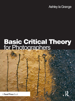 Basic Critical Theory for Photographers By Ashley La Grange Cover Image