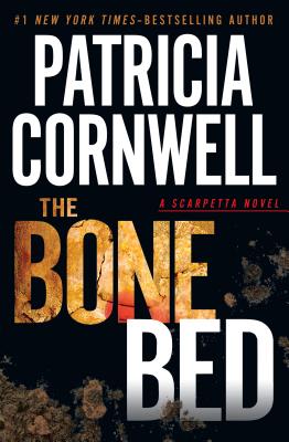 The Bone Bed (Kay Scarpetta Mysteries) By Patricia Cornwell Cover Image