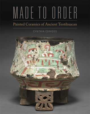 Made to Order: Painted Ceramics of Ancient Teotihuacan Cover Image