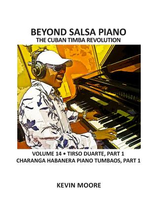 Beyond Salsa Piano: The Cuban Timba Revolution - Tirso Duarte - Piano Tumbaos of Charanga Habanera Cover Image