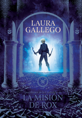 La misión de Rox / All the Fairies in the Kingdom (Guardianes de la Ciudadela #3)