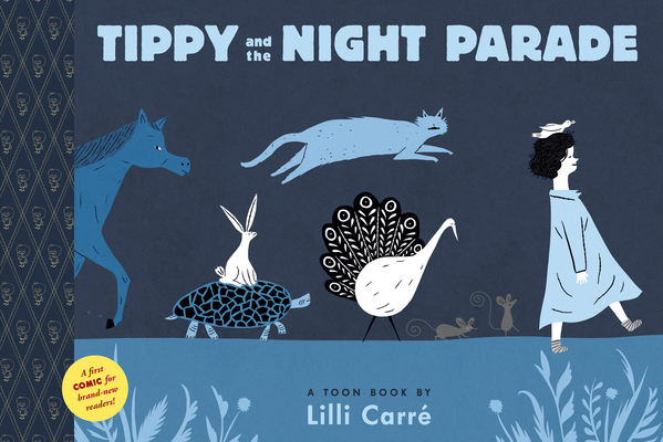 Tippy and the Night Parade: Toon Books Level 1 By Lilli Carre, Lilli Carre (Illustrator) Cover Image