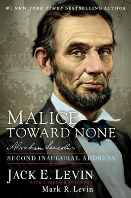 Malice Toward None: Abraham Lincoln's Second Inaugural Address