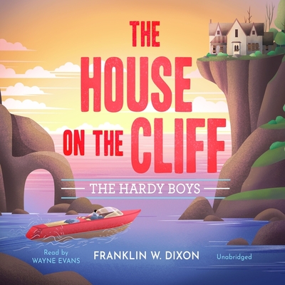 The House on the Cliff (Hardy Boys #2) By Franklin W. Dixon, Wayne Evans (Read by) Cover Image